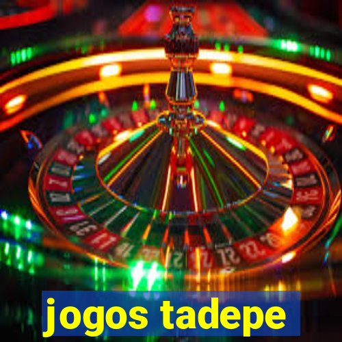 jogos tadepe