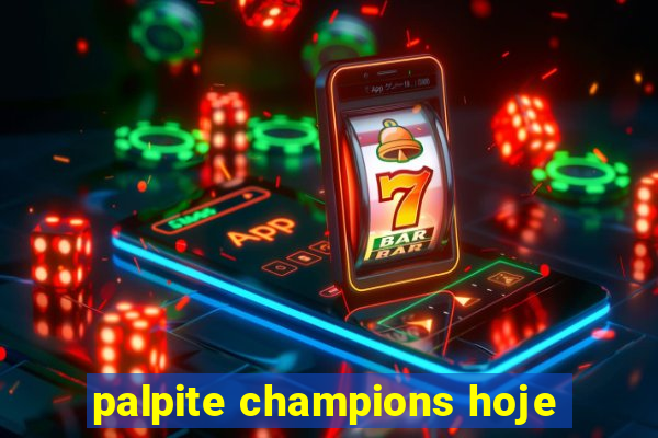 palpite champions hoje