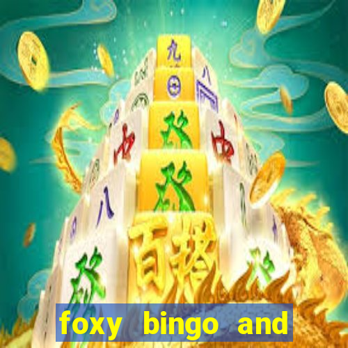 foxy bingo and online casino