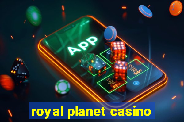 royal planet casino