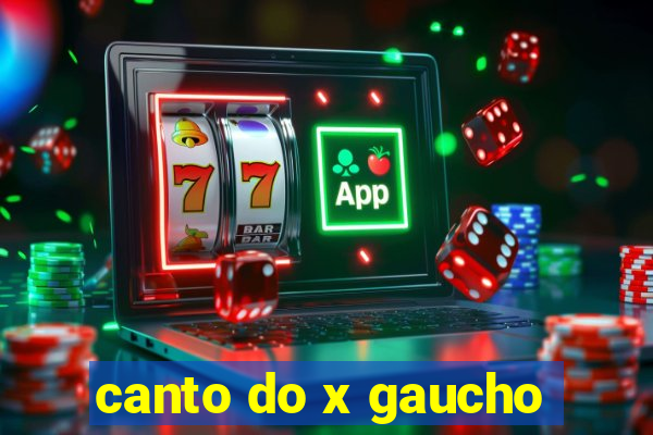 canto do x gaucho