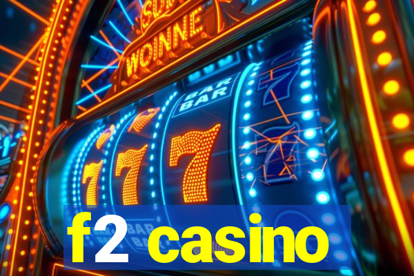 f2 casino