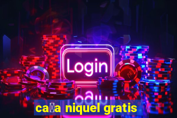 ca莽a niquel gratis