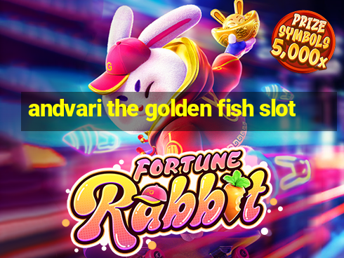 andvari the golden fish slot