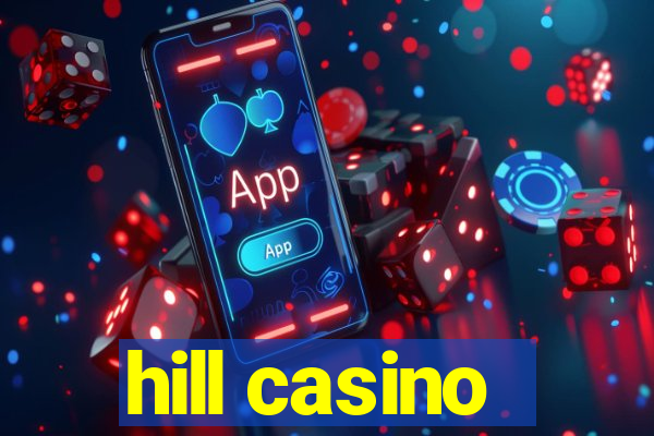 hill casino