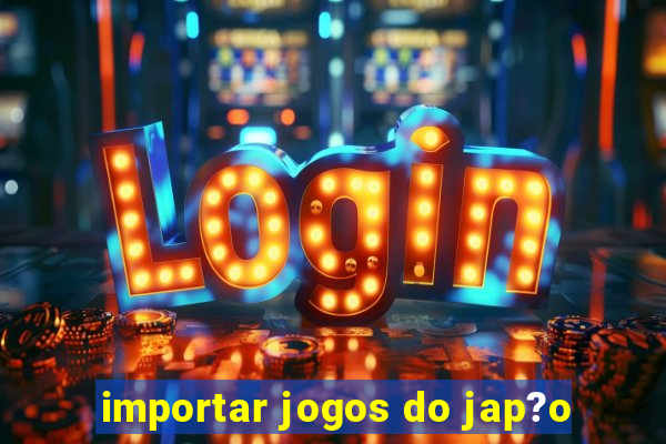 importar jogos do jap?o