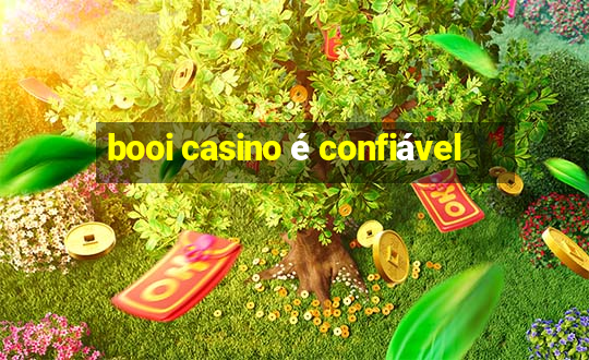 booi casino é confiável