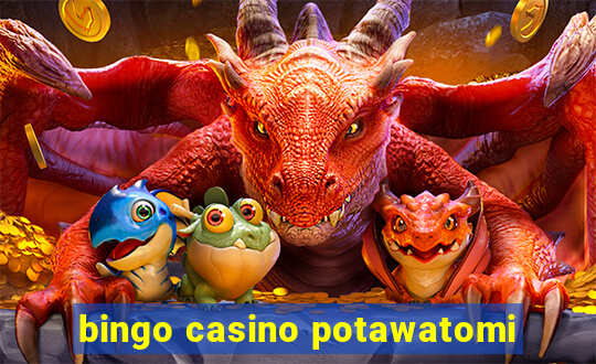 bingo casino potawatomi