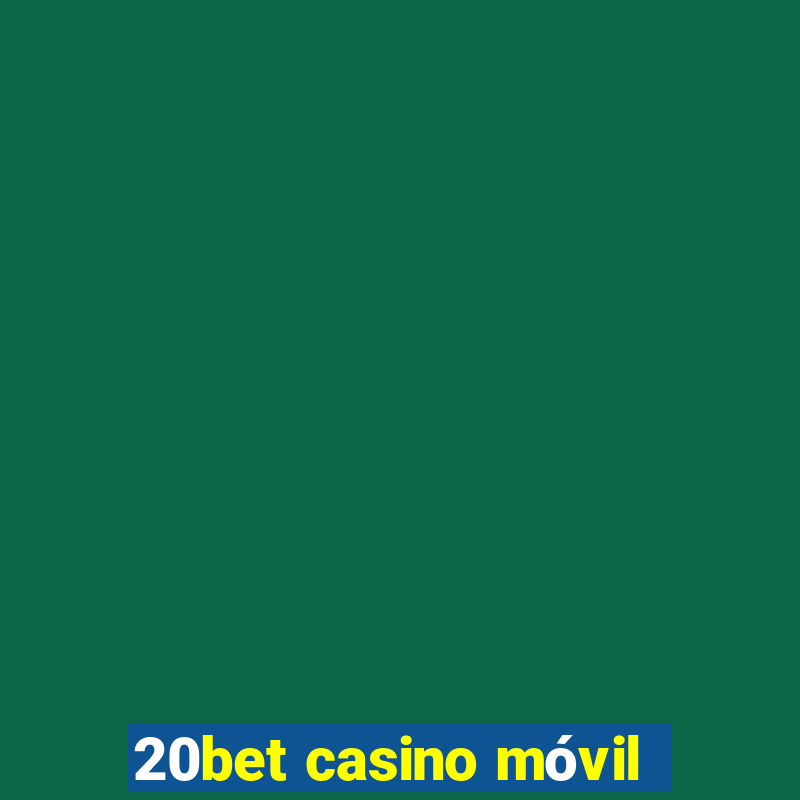 20bet casino móvil