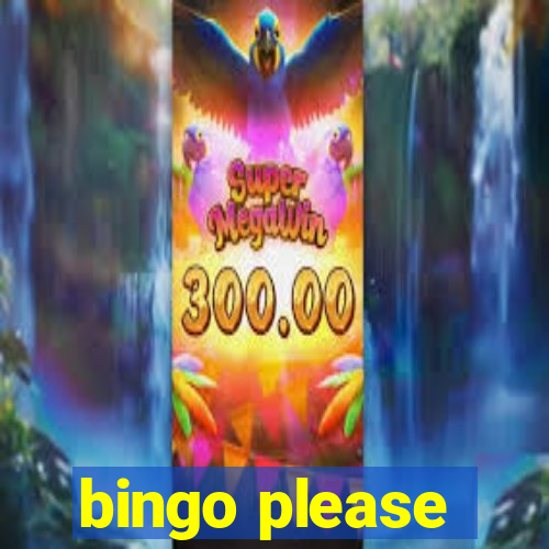 bingo please