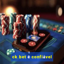 ck bet é confiável