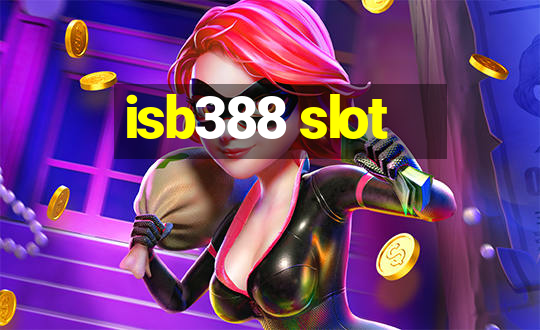 isb388 slot