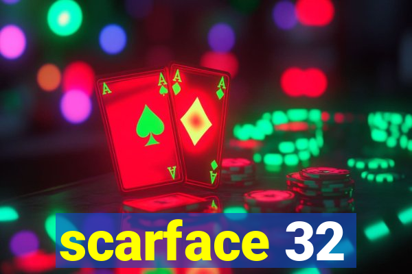 scarface 32