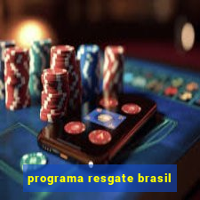 programa resgate brasil