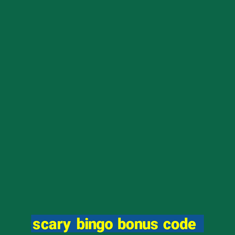 scary bingo bonus code