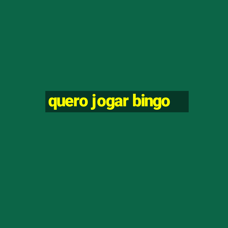 quero jogar bingo