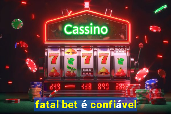 fatal bet é confiável