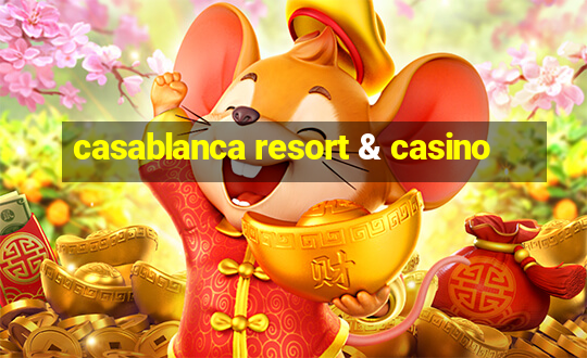 casablanca resort & casino