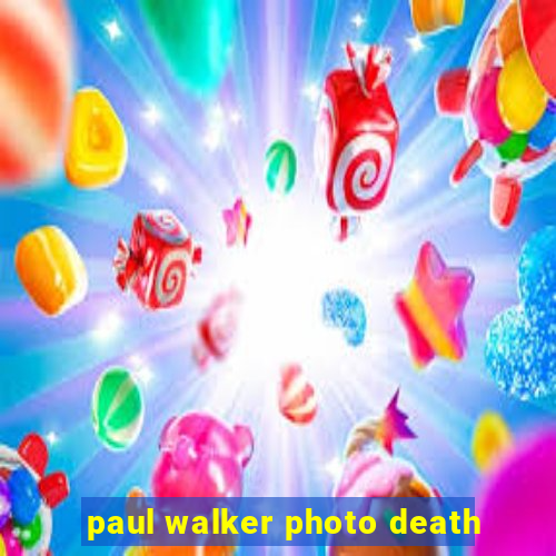 paul walker photo death