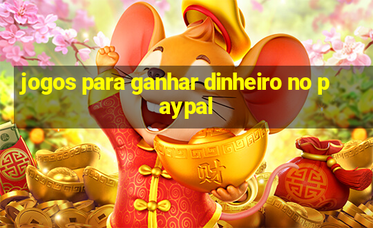 jogos para ganhar dinheiro no paypal