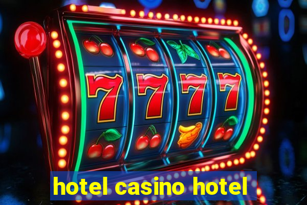 hotel casino hotel