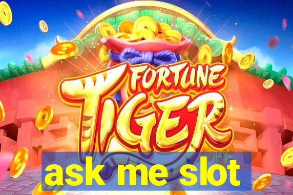 ask me slot