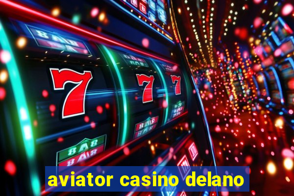 aviator casino delano