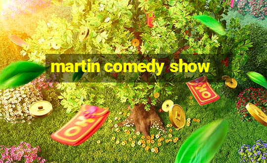 martin comedy show