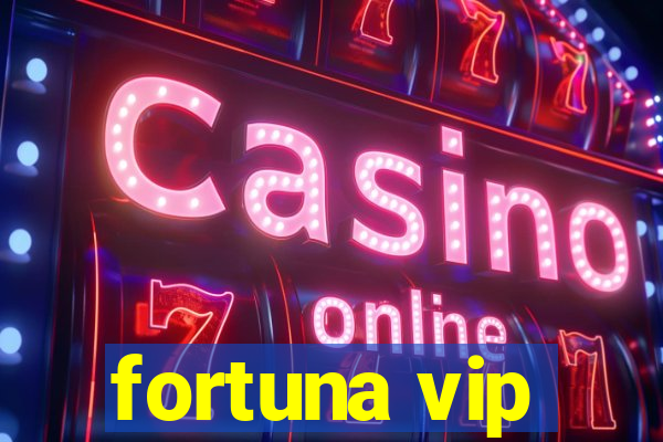 fortuna vip