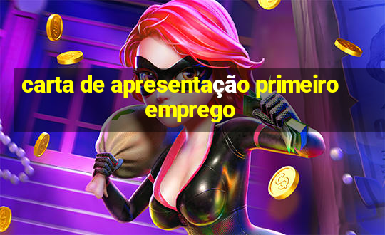 carta de apresentação primeiro emprego