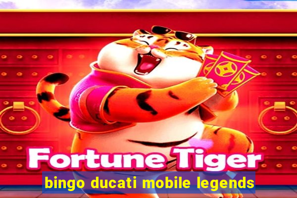 bingo ducati mobile legends