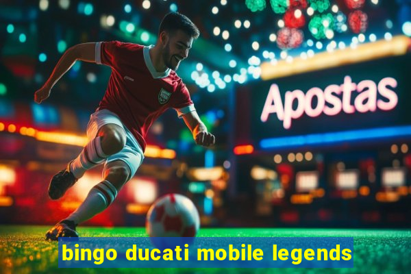 bingo ducati mobile legends