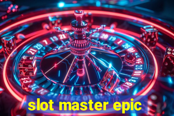 slot master epic