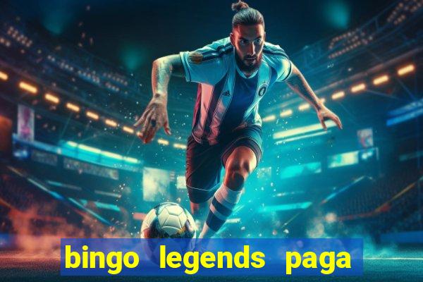 bingo legends paga de verdade