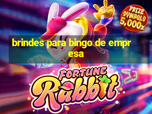 brindes para bingo de empresa