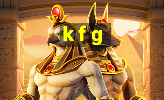 k f g