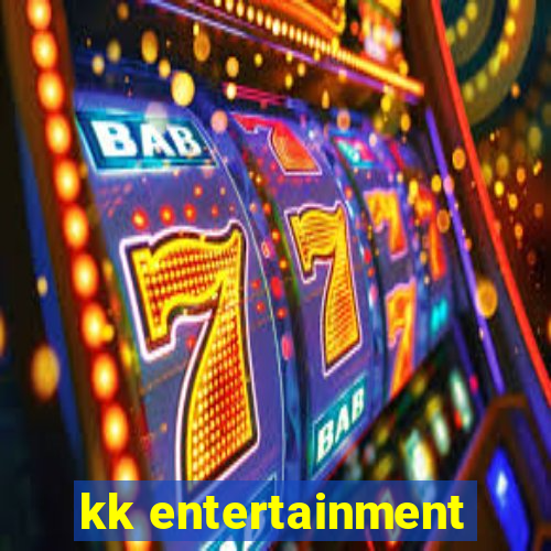 kk entertainment