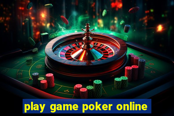 play game poker online