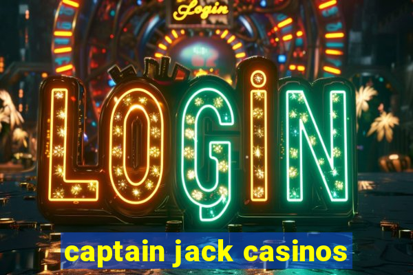 captain jack casinos