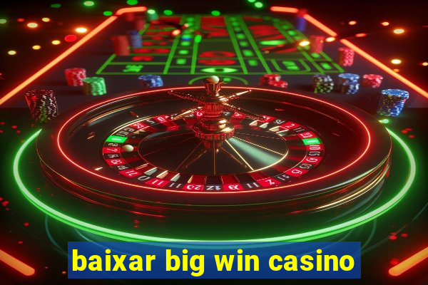 baixar big win casino