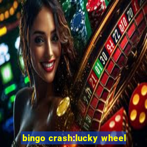 bingo crash:lucky wheel