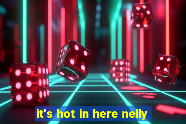 it's hot in here nelly