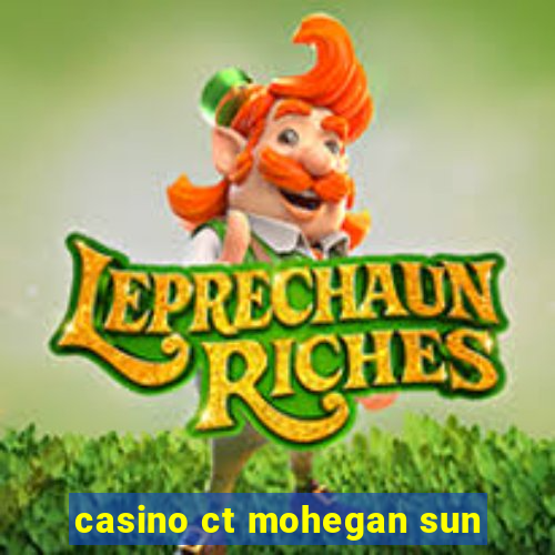 casino ct mohegan sun