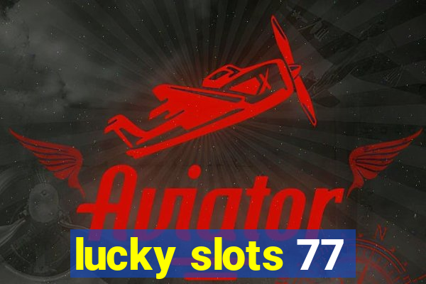 lucky slots 77