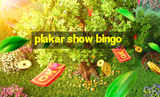 plakar show bingo