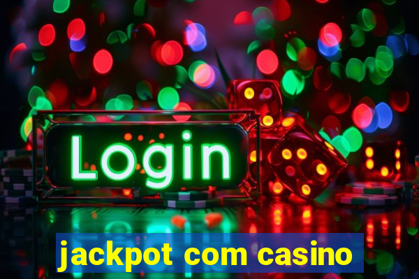 jackpot com casino