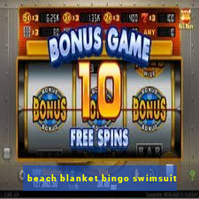 beach blanket bingo swimsuit