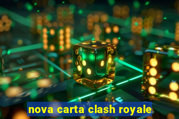 nova carta clash royale