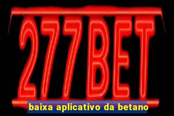 baixa aplicativo da betano