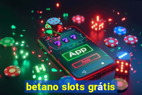 betano slots grátis